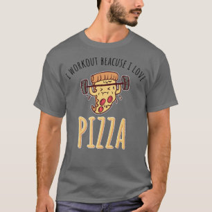 T-shirt Je m'entraîne parce que j'aime Pizza 1514