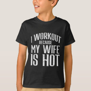 T-shirt Je M'Entraîne Parce Que Ma Femme Est Hot Fun Fitne