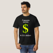 T-shirt Je mesure le succès en dollars américains (Devant entier)