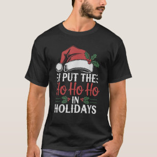 T-shirt Je mets le Ho Ho Ho dans le Père Noël des Fêtes