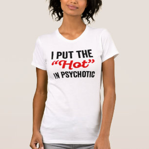 T-shirt Je mets le Hot in Psychotic