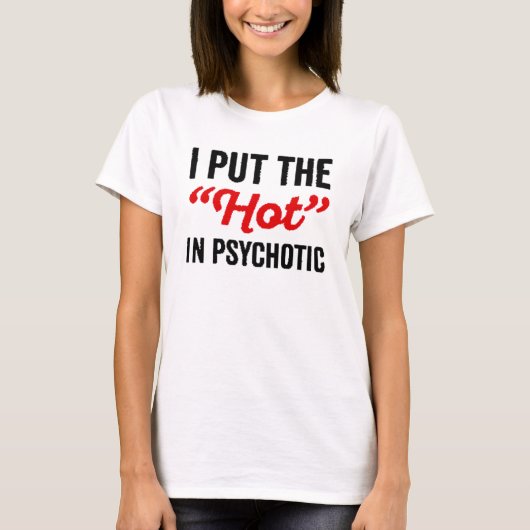 T-shirt Je mets le Hot in Psychotic (Devant)