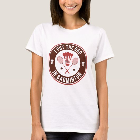 T-shirt Je Mets Le Mal Dans Badminton (Devant)