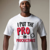 T-shirt Je mets le "Pro" dans Procrastinate