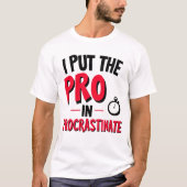 T-shirt Je mets le "Pro" dans Procrastinate (Devant)