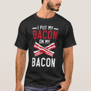 T-shirt Je Mets Mon Bacon Sur Ma Viande De Bacon Régime