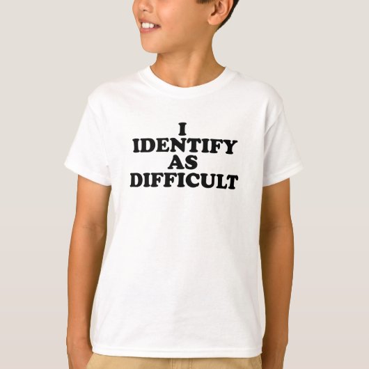 T-shirt Je m'identifie comme Difficile (Devant)