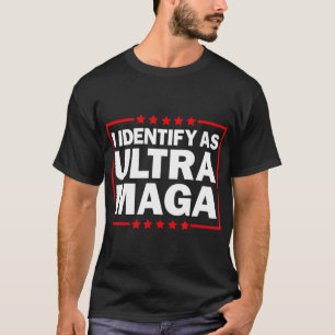 T-shirt Je m'identifie comme Ultra MAGA Ultra MAGA et fier