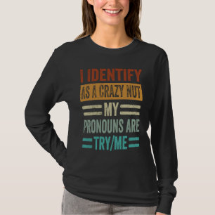 T-shirt Je m'identifie comme un écrou fou. Mes pronoms son