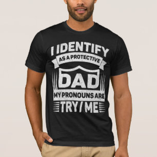 T-shirt Je m'identifie comme un papa protecteur Mes pronom