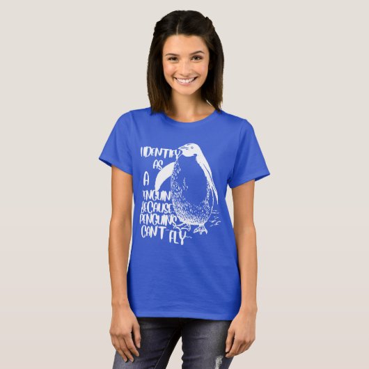 T-shirt Je m'identifie comme un pingouin parce que les pin (Devant entier)