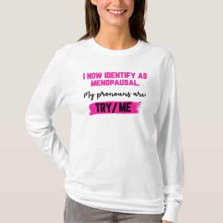 T-shirt Je m'identifie désormais comme ménopausée. Mes pro