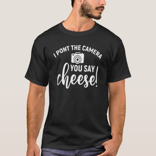 T-shirt Je Montre La Caméra Que Vous Dites Fromage Drôle P (Devant)