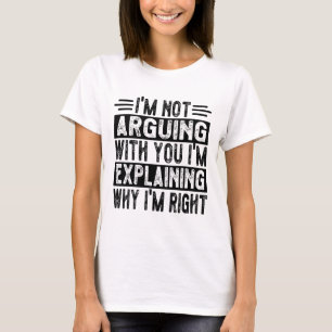T-shirt Je n'affirme pas que j'explique juste pourquoi j'a