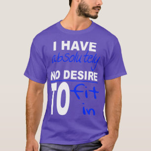 T-shirt Je N'Ai Absolument Aucun Désir De M'Adapter À Insp