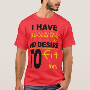 T-shirt Je N'Ai Absolument Aucun Désir De M'Adapter À Insp