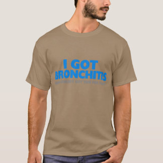 T-shirt Je n'ai attrapé la bronchite et ne suis pas