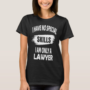 T-shirt Je N'Ai Aucune Compétence Spéciale Je Ne Suis Qu'U
