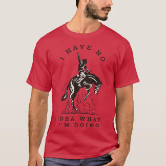 T-shirt Je n'ai aucune idée de ce que je fais