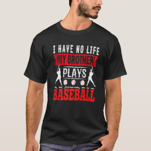 T-shirt Je N'Ai Aucune Vie Mon Frère Joue À La Soeur De Ba