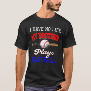 T-shirt Je N'Ai Aucune Vie Mon Frère Joue Au Baseball Soeu