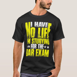 T-shirt Je n'ai aucune vie que j'étudie pour l'examen au b