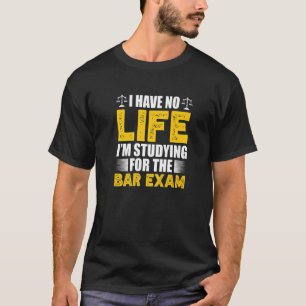 T-shirt Je n'ai aucune vie que j'étudie pour l'examen de d