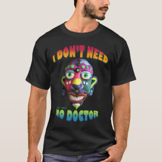 T-shirt Je n'ai besoin d'aucun docteur