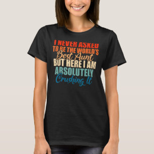 T-shirt Je n'ai jamais demandé d'être la meilleure tante S