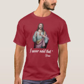 T-SHIRT "JE N'AI JAMAIS DIT ÇA." -JÉSUS (Devant)