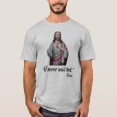 T-SHIRT "JE N'AI JAMAIS DIT ÇA." -JÉSUS (Devant)