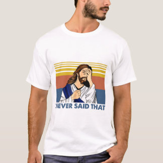 T-shirt Je N'Ai Jamais Dit Que Drôle Jésus Christian Vinta