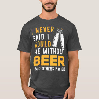 T-shirt Je N'Ai Jamais Dit Que Je Meurerais Sans Bière Alc