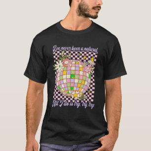 T-shirt Je n'ai jamais été un naturel Essayer des paroles