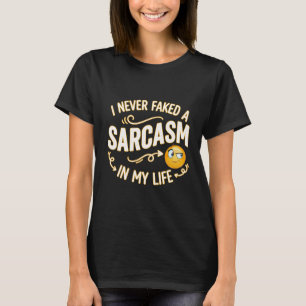 T-SHIRT JE N'AI JAMAIS FAIT DU SARCASME BIDON DE MA VIE