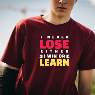 T-shirt Je n'ai jamais perdu ni gagné ni apprendre