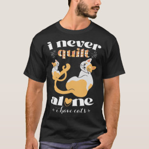 T-shirt Je N'Ai Jamais Quilé Seul J'Ai Des Chats Quilter W
