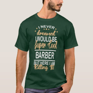 T-shirt Je n'ai jamais rêvé Barber drôle super cool Barber