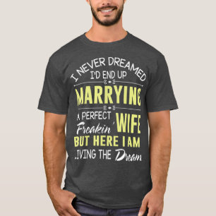 T-shirt Je n'ai jamais rêvé d'épouser une femme parfaite,