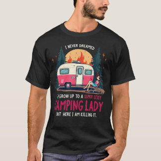 T-shirt Je n'ai jamais rêvé d'une dame de camping super se