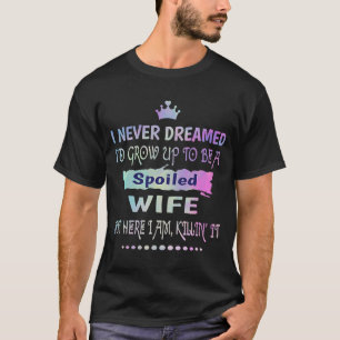 T-shirt Je N'Ai Jamais Rêvé Que J'Ai Grandi Pour Être Une