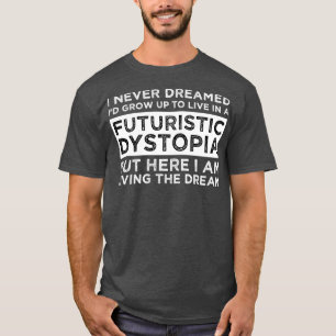 T-shirt Je N'Ai Jamais Rêvé Que J'Ai Grandi Pour Vivre Dan