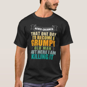 T-shirt Je N'Ai Jamais Rêvé Que Je Deviendrais Un Vieux Ho
