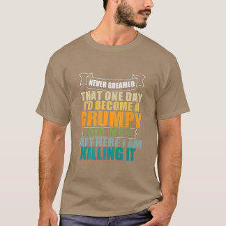 T-shirt Je N'Ai Jamais Rêvé Que Je Deviendrais Un Vieux Ho