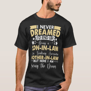 T-shirt Je N'Ai Jamais Rêvé Que Je Finirais Par Être Un