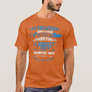 T-shirt Je N'Ai Jamais Rêvé Que Je Finirais Par Marier Une
