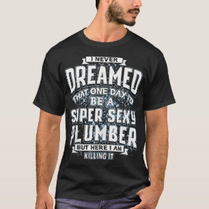 T-shirt Je N'Ai Jamais Rêvé Que Je Serais Un Super Sey Plu
