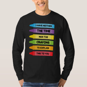 T-shirt Je N'Ai Ni Le Temps Ni Les Crayons Pour Expliquer