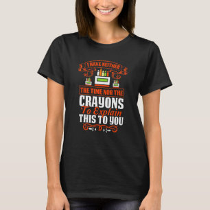T-shirt Je N'Ai Ni Le Temps Ni Les Crayons Pour Expliquer