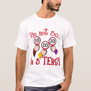 T-shirt Je n'ai pas 30 ans - je suis trois Dix